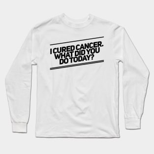 Cured Cancer Today Long Sleeve T-Shirt